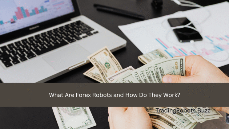 What Are Forex Robots and How Do They Work?